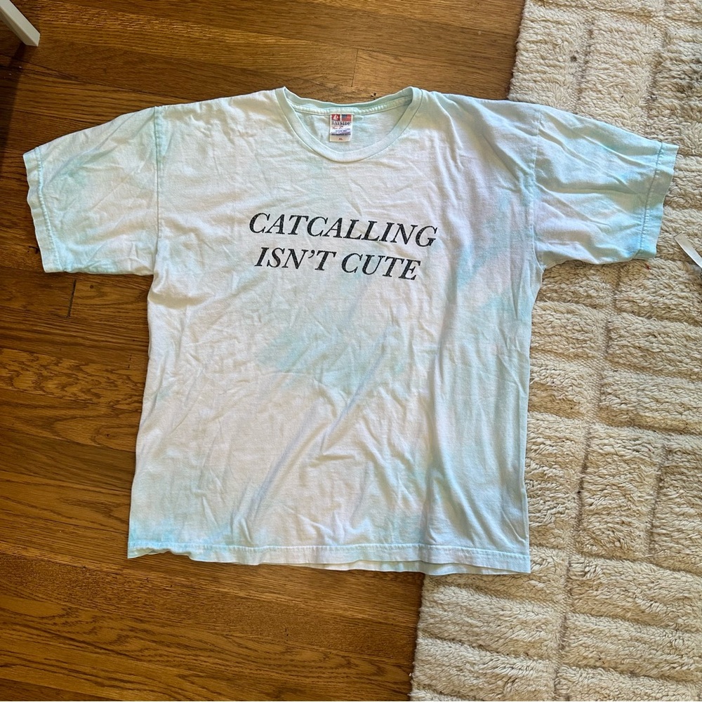 Tie Dye Statement Graphic Tee “Catcalling Isn’t Cute”